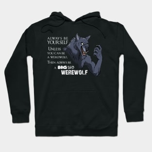 Alway be a big bad werwolf Hoodie